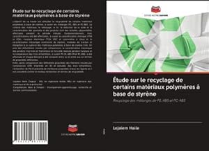 Image du vendeur pour tude sur le recyclage de certains matriaux polymres  base de styrne mis en vente par BuchWeltWeit Ludwig Meier e.K.