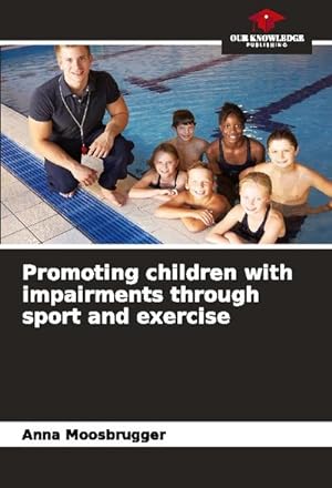 Imagen del vendedor de Promoting children with impairments through sport and exercise a la venta por BuchWeltWeit Ludwig Meier e.K.