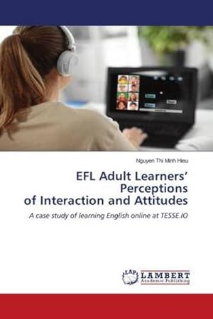 Immagine del venditore per EFL Adult Learners Perceptions of Interaction and Attitudes venduto da BuchWeltWeit Ludwig Meier e.K.