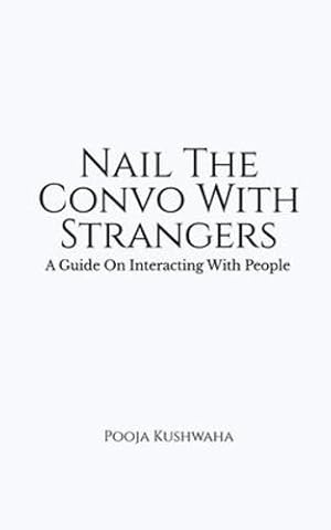 Seller image for Nail The Convo With Strangers: A Guide On Interacting With People [Soft Cover ] for sale by booksXpress