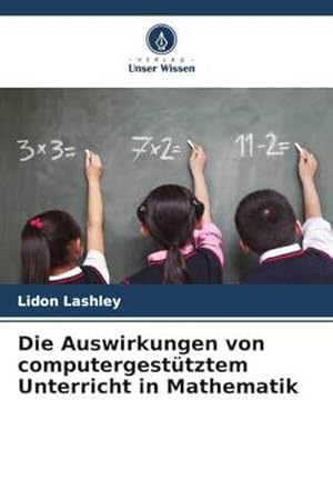 Imagen del vendedor de Die Auswirkungen von computergesttztem Unterricht in Mathematik a la venta por BuchWeltWeit Ludwig Meier e.K.