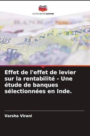 Image du vendeur pour Effet de l'effet de levier sur la rentabilit - Une tude de banques slectionnes en Inde. mis en vente par BuchWeltWeit Ludwig Meier e.K.