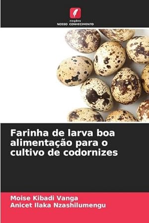 Image du vendeur pour Farinha de larva boa alimentao para o cultivo de codornizes mis en vente par BuchWeltWeit Ludwig Meier e.K.