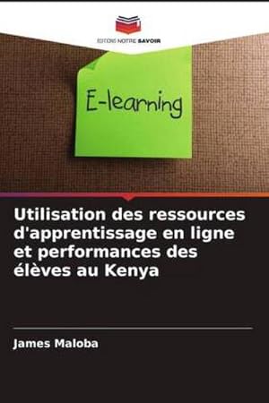 Seller image for Utilisation des ressources d'apprentissage en ligne et performances des lves au Kenya for sale by BuchWeltWeit Ludwig Meier e.K.