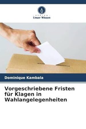 Bild des Verkufers fr Vorgeschriebene Fristen fr Klagen in Wahlangelegenheiten zum Verkauf von BuchWeltWeit Ludwig Meier e.K.