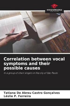 Seller image for Correlation between vocal symptoms and their possible causes for sale by BuchWeltWeit Ludwig Meier e.K.