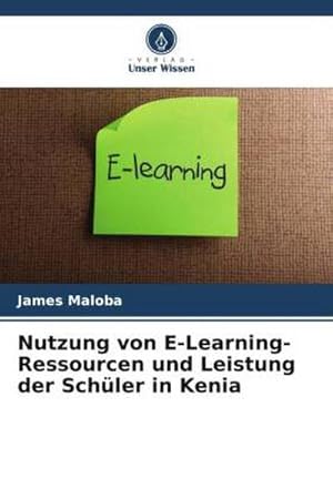 Seller image for Nutzung von E-Learning-Ressourcen und Leistung der Schler in Kenia for sale by BuchWeltWeit Ludwig Meier e.K.