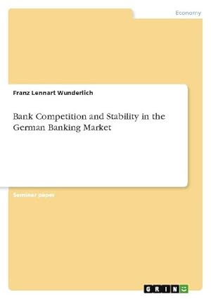 Seller image for Bank Competition and Stability in the German Banking Market for sale by BuchWeltWeit Ludwig Meier e.K.