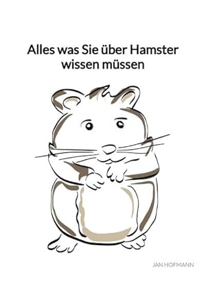 Bild des Verkufers fr Alles was Sie ber Hamster wissen mssen zum Verkauf von BuchWeltWeit Ludwig Meier e.K.