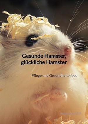 Seller image for Gesunde Hamster, glckliche Hamster for sale by BuchWeltWeit Ludwig Meier e.K.