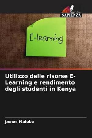 Seller image for Utilizzo delle risorse E-Learning e rendimento degli studenti in Kenya for sale by BuchWeltWeit Ludwig Meier e.K.