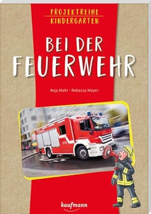 Seller image for Projektreihe Kindergarten - Bei der Feuerwehr for sale by BuchWeltWeit Ludwig Meier e.K.