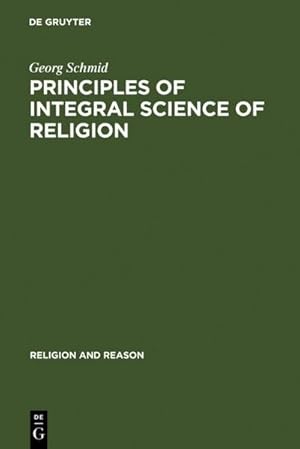Immagine del venditore per Principles of Integral Science of Religion venduto da BuchWeltWeit Ludwig Meier e.K.
