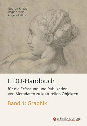 Seller image for LIDO-Handbuch fr die Erfassung und Publikation von Metadaten zu kulturellen Objekten / Graphik for sale by BuchWeltWeit Ludwig Meier e.K.