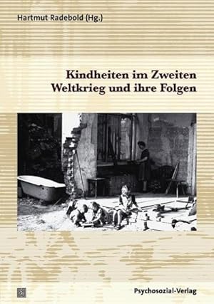Bild des Verkufers fr Kindheiten im Zweiten Weltkrieg und ihre Folgen zum Verkauf von BuchWeltWeit Ludwig Meier e.K.