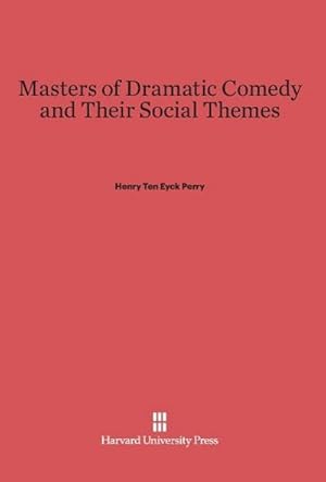 Image du vendeur pour Masters of Dramatic Comedy and Their Social Themes mis en vente par BuchWeltWeit Ludwig Meier e.K.