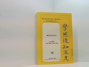 Seller image for Liu Zhiji und das Chun Qiu (Wrzburger Sino-Japonica, Band 15) Michael Quirin for sale by Book Broker