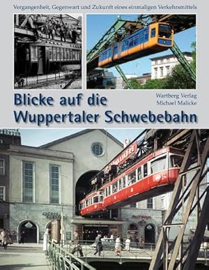 Seller image for Blicke auf die Wuppertaler Schwebebahn for sale by BuchWeltWeit Ludwig Meier e.K.