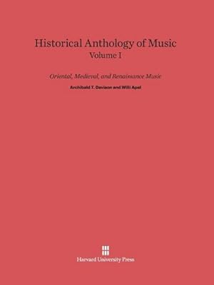 Seller image for Historical Anthology of Music, Volume I, Oriental, Medieval, and Renaissance Music for sale by BuchWeltWeit Ludwig Meier e.K.