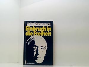 Seller image for Einbruch in die Freiheit Jiddu Krishnamurti. Hrsg. von Mary Lutyens. [bers. von Erich Schmidt] for sale by Book Broker