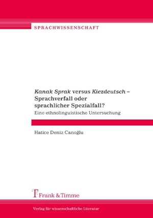 Seller image for Kanak Sprak" versus "Kiezdeutsch"  Sprachverfall oder sprachlicher Spezialfall? for sale by BuchWeltWeit Ludwig Meier e.K.