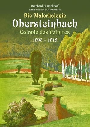 Imagen del vendedor de Die Malerkolonie Obersteinbach (Colonie des Peintres) 1896-1918 a la venta por BuchWeltWeit Ludwig Meier e.K.