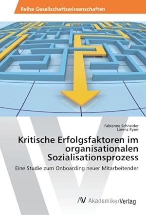 Seller image for Kritische Erfolgsfaktoren im organisationalen Sozialisationsprozess for sale by BuchWeltWeit Ludwig Meier e.K.