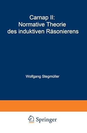 Seller image for Carnap II: Normative Theorie des induktiven Rsonierens for sale by BuchWeltWeit Ludwig Meier e.K.