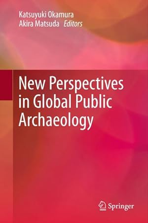 Imagen del vendedor de New Perspectives in Global Public Archaeology a la venta por BuchWeltWeit Ludwig Meier e.K.