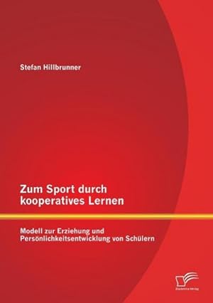 Immagine del venditore per Zum Sport durch kooperatives Lernen - Modell zur Erziehung und Persnlichkeitsentwicklung von Schlern venduto da BuchWeltWeit Ludwig Meier e.K.