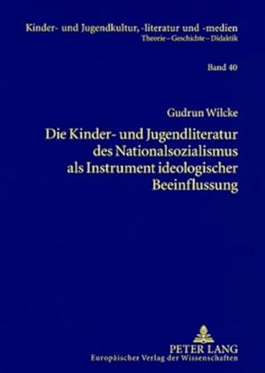 Seller image for Die Kinder- und Jugendliteratur des Nationalsozialismus als Instrument ideologischer Beeinflussung for sale by BuchWeltWeit Ludwig Meier e.K.