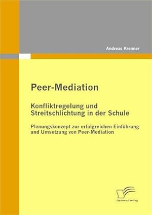 Bild des Verkufers fr Peer-Mediation: Konfliktregelung und Streitschlichtung in der Schule zum Verkauf von BuchWeltWeit Ludwig Meier e.K.