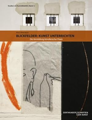 Seller image for Blickfelder: Kunst unterrichten for sale by BuchWeltWeit Ludwig Meier e.K.