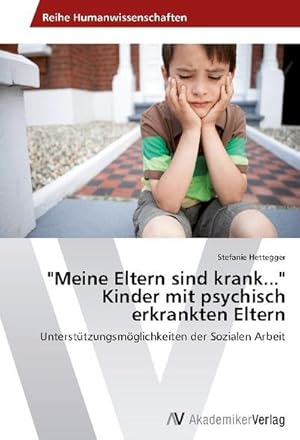 Image du vendeur pour Meine Eltern sind krank." Kinder mit psychisch erkrankten Eltern mis en vente par BuchWeltWeit Ludwig Meier e.K.