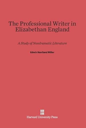 Seller image for The Professional Writer in Elizabethan England for sale by BuchWeltWeit Ludwig Meier e.K.