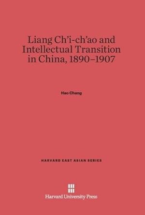 Image du vendeur pour Liang Ch'i-ch'ao and Intellectual Transition in China, 1890-1907 mis en vente par BuchWeltWeit Ludwig Meier e.K.