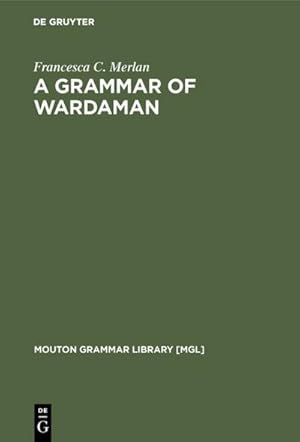 Imagen del vendedor de A Grammar of Wardaman a la venta por BuchWeltWeit Ludwig Meier e.K.
