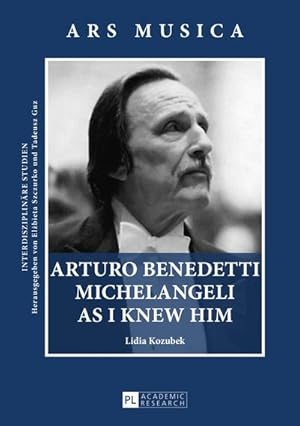 Seller image for Arturo Benedetti Michelangeli as I Knew Him for sale by BuchWeltWeit Ludwig Meier e.K.