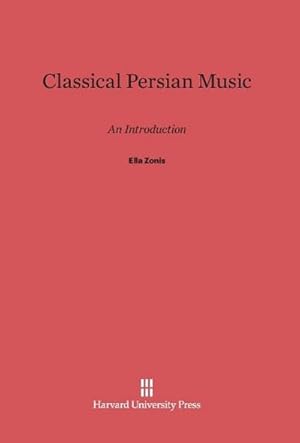 Bild des Verkufers fr Classical Persian Music zum Verkauf von BuchWeltWeit Ludwig Meier e.K.