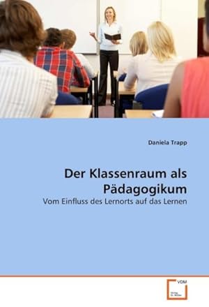 Seller image for Der Klassenraum als Pdagogikum for sale by BuchWeltWeit Ludwig Meier e.K.