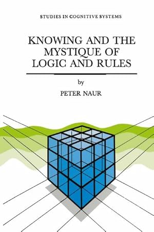 Bild des Verkufers fr Knowing and the Mystique of Logic and Rules zum Verkauf von BuchWeltWeit Ludwig Meier e.K.