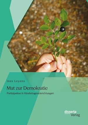 Seller image for Mut zur Demokratie: Partizipation in Kindertageseinrichtungen for sale by BuchWeltWeit Ludwig Meier e.K.