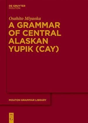 Seller image for A Grammar of Central Alaskan Yupik (CAY) for sale by BuchWeltWeit Ludwig Meier e.K.