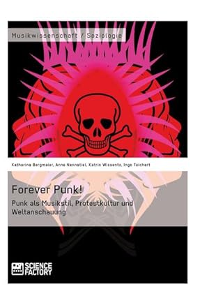 Imagen del vendedor de Forever Punk! Punk als Musikstil, Protestkultur und Weltanschauung a la venta por BuchWeltWeit Ludwig Meier e.K.