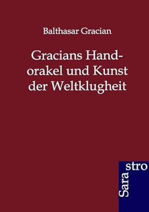 Immagine del venditore per Gracians Handorakel und Kunst der Weltklugheit venduto da BuchWeltWeit Ludwig Meier e.K.