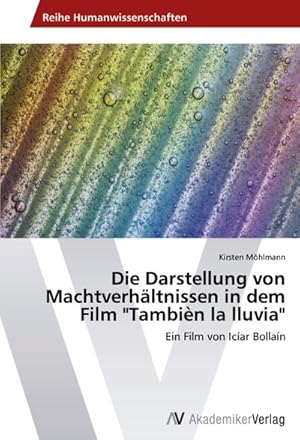 Seller image for Die Darstellung von Machtverhltnissen in dem Film "Tambin la lluvia" for sale by BuchWeltWeit Ludwig Meier e.K.