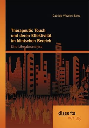 Immagine del venditore per Therapeutic Touch und deren Effektivitt im klinischen Bereich: Eine Literaturanalyse venduto da BuchWeltWeit Ludwig Meier e.K.