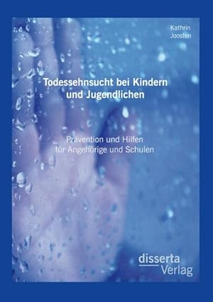 Immagine del venditore per Todessehnsucht bei Kindern und Jugendlichen: Prvention und Hilfen fr Angehrige und Schulen venduto da BuchWeltWeit Ludwig Meier e.K.