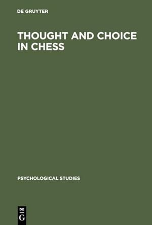 Bild des Verkufers fr Thought and Choice in Chess zum Verkauf von BuchWeltWeit Ludwig Meier e.K.