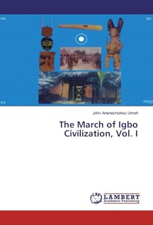 Image du vendeur pour The March of Igbo Civilization, Vol. I mis en vente par BuchWeltWeit Ludwig Meier e.K.